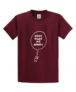 Don't Make Me Angry Funny Unisex Kids and Adults T-Shirt
